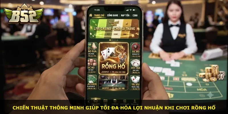 Chiến thuật thông minh giúp tối đa hóa lợi nhuận khi chơi Rồng hổ