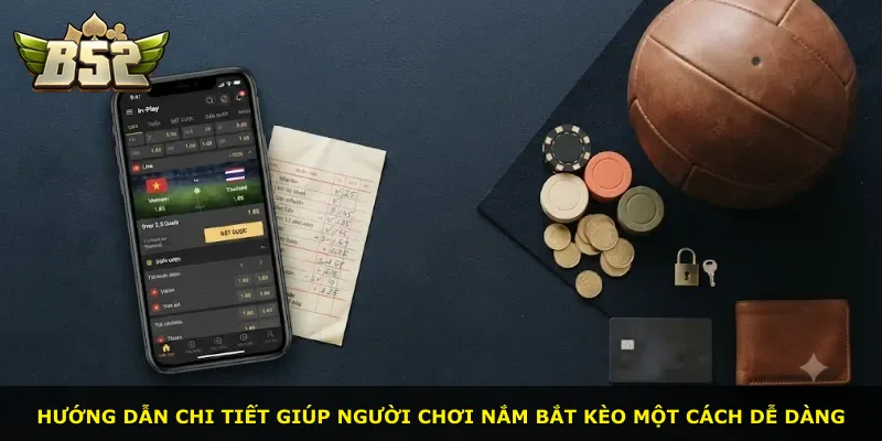 Hướng dẫn chi tiết giúp người chơi nắm bắt kèo một cách dễ dàng