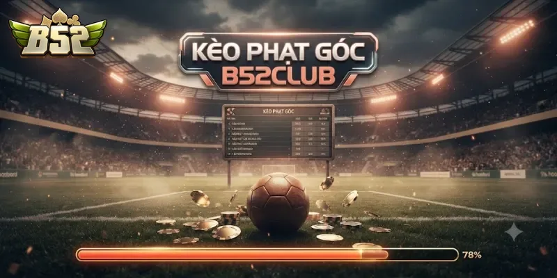 Kèo Phạt Góc B52Club Phân Tích Chi Tiết Cho Người Mới Dễ Hiểu