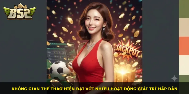 Không gian thể thao hiện đại với nhiều hoạt động giải trí hấp dẫn