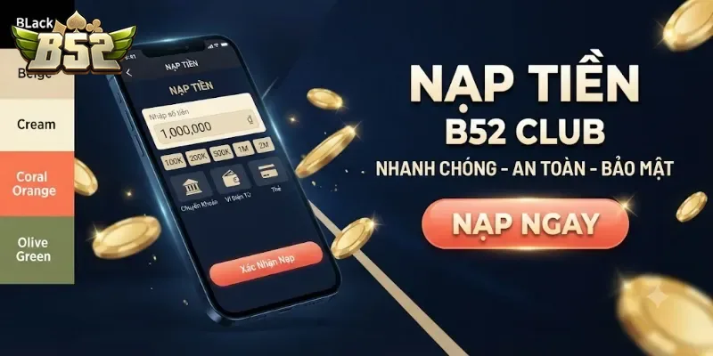Nạp Tiền B52Club Dễ Dàng, Nhận Thưởng Nhanh Cho Mọi Thành Viên