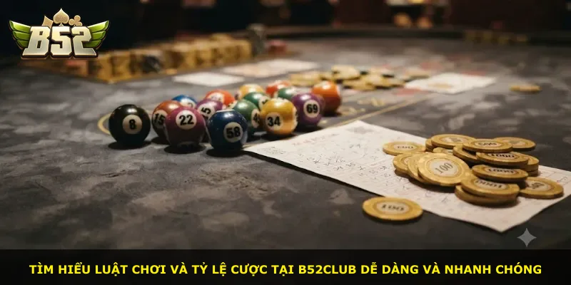 Tìm hiểu luật chơi và tỷ lệ cược tại B52Club dễ dàng và nhanh chóng