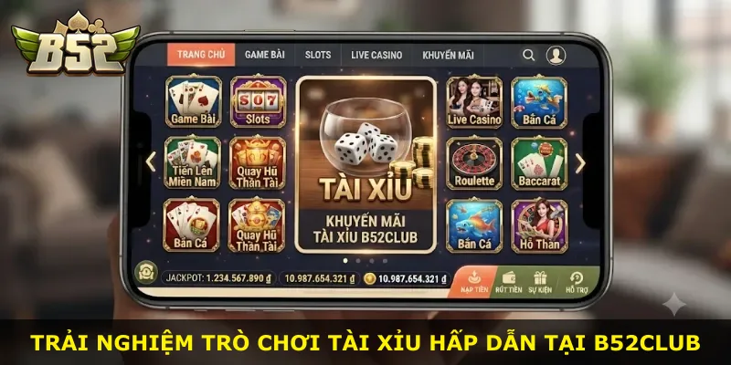 Trải nghiệm trò chơi tài xỉu hấp dẫn tại B52club